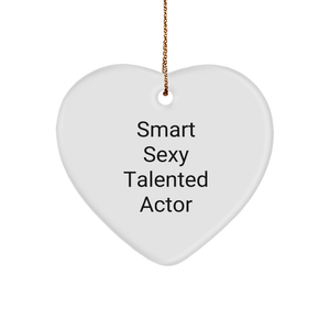 Smart Sexy Talented Actor Heart Ornament, Funny Quote, White Sturdy MDF, Gold-Tone String, Christmas Unique Gift for Men or Women - Image 1