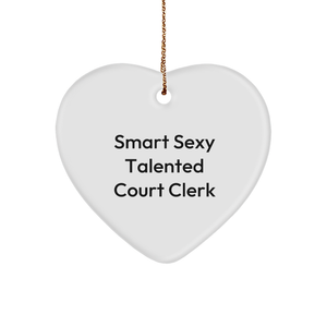 Smart Sexy Talented Court Clerk Christmas Heart Ornament Gifts from Friend to Court Clerk - Image 1