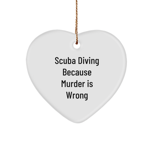 Scuba Diving Gifts from Friends - Scuba Diving Because Murder Is Wrong Funny Heart Ornament for Christmas - Image 1