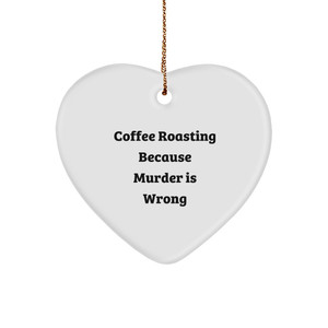 Coffee Roasting Gifts for Friends, Funny Heart Ornament with Quote 'Coffee Roasting Because Murder Is Wrong', Christmas Unique Gifts, Gifts from Friends, Gifts for Coffee Roasting Enthusiasts - Image 1