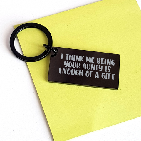 Image of Gifts from Family, Gifts for Aunty: Funny Keychain, I Think Me Being Your Aunty Is Enough Of A Gift, Mother's Day Unique Gifts, Aunty Keychain, Stainless Steel, Black Color - Image 3