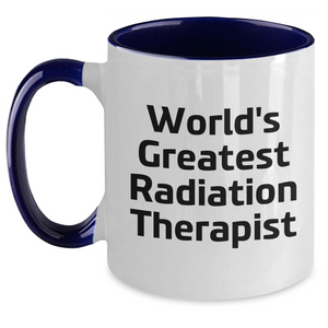 World's Greatest Radiation Therapist Quote Funny Two Tone Coffee Mug, Gifts from Mom to Radiation Therapist, Mother's Day Unique Gifts