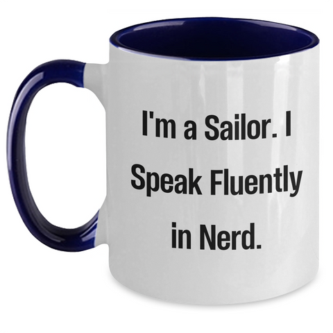 Image of Sailor Gifts - Funny Two Tone Coffee Mug, I'm A Sailor. I Speak Fluently In genius., Dad's Unique Gifts from Men for Father's Day - Main