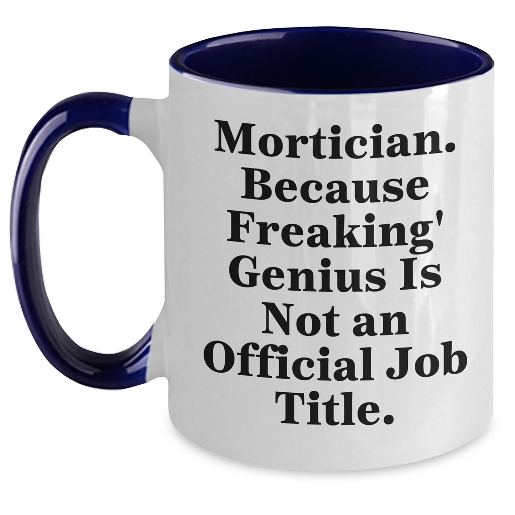 Mortician Funny Gifts from Family for Men, Unique Two Tone Coffee Mug, Because Freaking' genius Is Not An Official Job Title, Father's Day Unique Gifts - Main