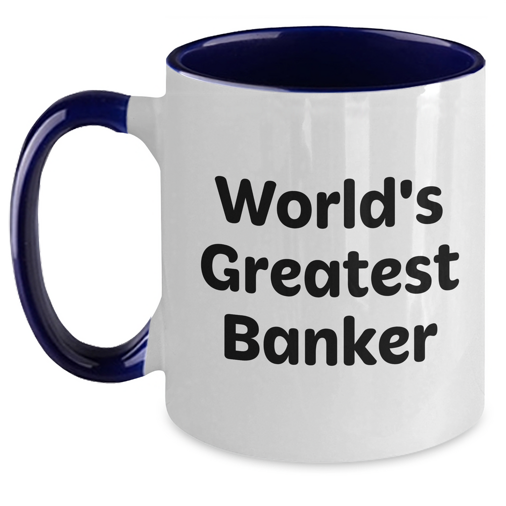 Funny Banker Gifts from Men to World's Greatest Banker on Mother's Day - Two Tone Coffee Mug - Main