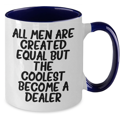 Image of Funny Dealer Gifts from Friends for Men - All Men Are Created Equal But The Coolest Become A Dealer Quote Two Tone Coffee Mug - Additional