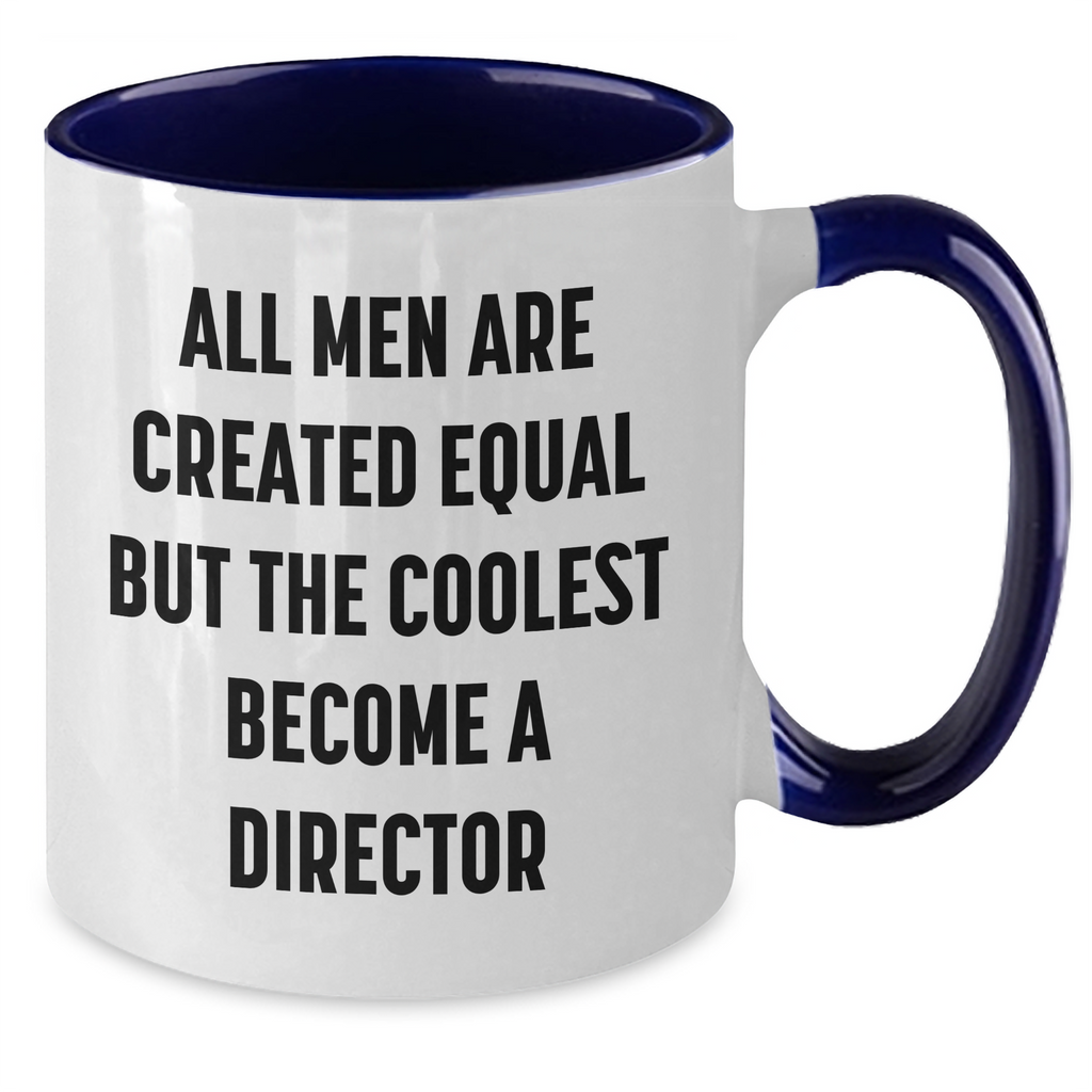 Funny Director Gifts from Men - All Men Are Created Equal But The Coolest Become A Director Quote Two Tone Coffee Mug for Mom's Day - Additional