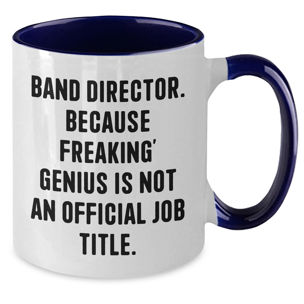 Funny Band Director Gifts, 'Band Director. Because Freaking' genius Is Not An Official Job Title.' Two Tone Coffee Mug for Father's Day, Gifts from Friends and Family - Additional