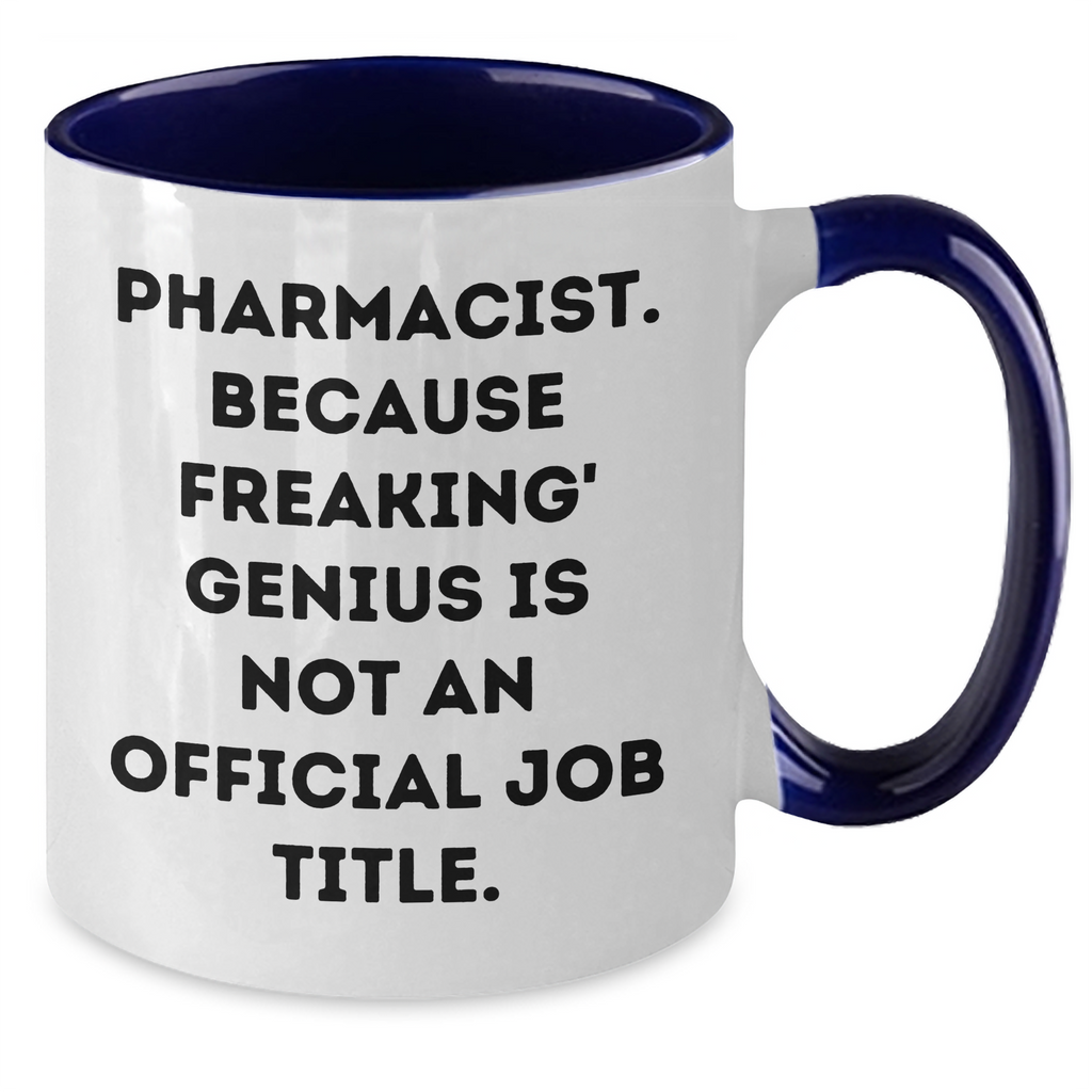 Funny Pharmacist Gifts, Two Tone Coffee Mug - 'Pharmacist. Because Freaking' genius Is Not An Official Job Title.', Gifts for Mom on Mother's Day, Gifts from Women - Additional