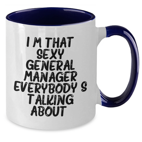 Image of Funny General Manager Gifts, I'm That Sexy General Manager Everybody's Talking About. Two Tone Coffee Mug for Graduation, Gifts from Friends, Gifts for General Manager - Additional