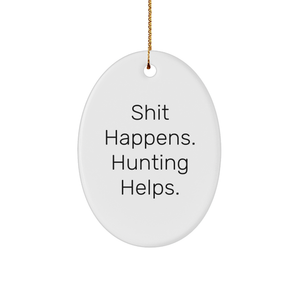 Hunting Humor Oval Ornament, Gifts from Friends and Family, Shit Happens. Hunting Helps. Christmas Unique Presents for Hunters - Image 1