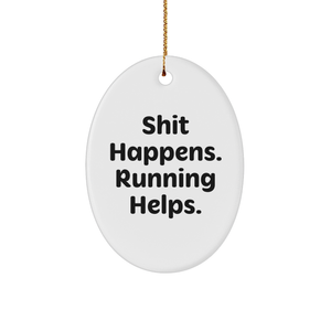 Funny Running Gifts for Men, Women, and Friends - Oval Ornament with 'Shit Happens. Running Helps.' Quote for Christmas - Image 1
