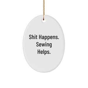 Funny Sewing Gifts from Friends, 'Shit Happens. Sewing Helps.' Oval Ornament, Christmas Unique Sewing Oval Gifts for Sewing Enthusiasts - Image 1
