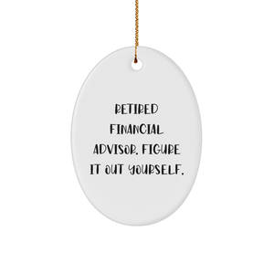 Funny Retired Financial Advisor Gifts for Christmas, Oval Ornament with 'Figure It Out Yourself' Quote, Gifts from Men to Financial Advisors, Oval Ornament for Women and Friends - Image 1