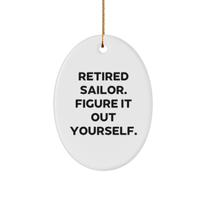 Sailor Gifts from Men - Retired Sailor Figure It Out Yourself Oval Ornament, White, Perfect for Christmas Unique Gifts - Image 1