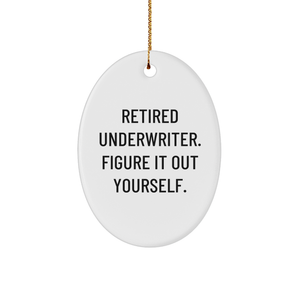 Underwriter Funny Gifts for Retired Underwriters - Oval Ornament with Quote for Christmas Unique Gifts - Unique Underwriter Memento - Image 1