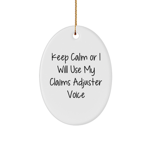 Funny Claims Adjuster Gifts for Christmas - Oval Ornament, 'Keep Calm Or I Will Use My Claims Adjuster Voice', Gifts from Friends to Family - Image 1