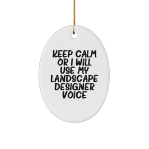 Funny Landscape Designer Gifts - 'Keep Calm Or I Will Use My Landscape Designer Voice' Oval Ornament for Christmas, Gifts from Friends to Landscape Designers - Image 1