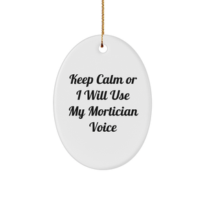 Funny Mortician Gifts from Friends, Keep Calm or I'll Use My Mortician Voice Oval Ornament for Morticians, Christmas Unique Gifts - Image 1