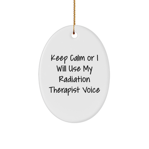Radiation Therapist Gifts, Funny Oval Ornament, 'Keep Calm Or I Will Use My Radiation Therapist Voice' for Men, Women, Coworkers, Friends, and Family, Christmas Unique Gifts from - Image 1