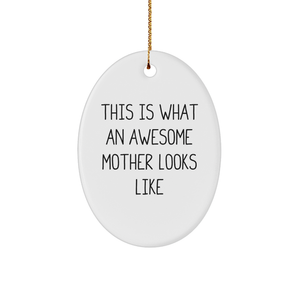 Mother's Awesome Gift, Oval Ornament, This Is What An Awesome Mother Looks Like, For Christmas - Image 1