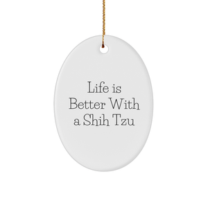 Shih Tzu Dog Lover Gifts: Inspirational Life Is Better With A Shih Tzu Oval Ornament for Shih Tzu Dog Owners Christmas Unique Gifts for Women Men Pet Lovers - Image 1