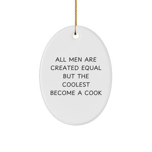Funny Christmas Unique Gifts for Cooks - Oval Ornament with Quote 'All Men Are Created Equal But The Coolest Become A Cook' - Gifts from Men, Gifts for Cooks - Image 1