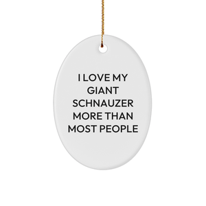 I Love My Giant Schnauzer More Than Most People Gifts for Giant Schnauzer Dog Lovers Christmas Ornament - Oval Shape with Quote - Image 1