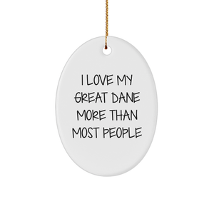 I Love My Great Dane More Than Most People Christmas Oval Ornament Gifts for Great Dane Dog Lovers from Friends - Image 1