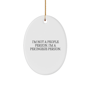 Unique Pekingese Dog Oval Ornament, Funny Quote 'I'm Not A People Person. I'm A Pekingese Person.' - Gifts from Friends and Family for Christmas - Image 1