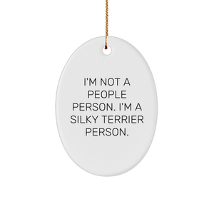 Silky Terrier Dog Oval Ornament Gifts from Friends to Silky Terrier Dog Lovers - I'm Not A People Person. I'm A Silky Terrier Person. Christmas Unique Gifts - Image 1