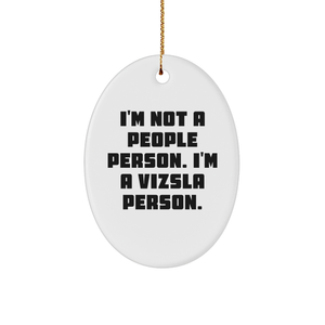 Vizsla Dog Lover's Christmas Oval Ornament, Funny Quote Gift, Gifts from Friends to Vizsla Dog People, I'm Not A People Person. I'm A Vizsla Person. - Image 1