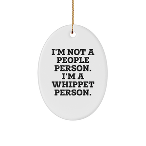 Whippet Dog Lover Gifts Funny Oval Ornament for Home Decor I'm Not A People Person, I'm A Whippet Person Whippet Dog Breed Enthusiast Presents Cute Whippet Dog Christmas Unique Gift - Image 1