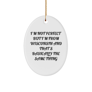 Wisconsin Oval Ornament I'm Not Perfect Funny Gifts for Wisconsinites and Friends Christmas Decoration Unique Present Ideas from Home - Image 1