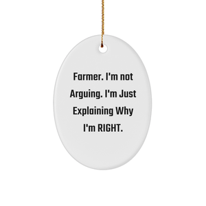 Funny Farmer Gifts from Friends, Family, or Coworkers for Men - 'I'm Not Arguing. I'm Just Explaining Why I'm Right.' Oval Ornament, Christmas Decorations - Image 1