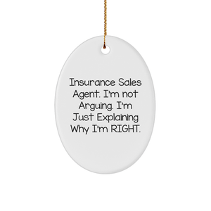 Insurance Sales Agent Humor Gifts from Friends for Christmas Oval Ornament, 'I'm Not Arguing, I'm Just Explaining Why I'm Right', Durable MDF with High-Gloss Finish - Image 1