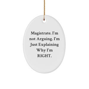 Magistrate I'm Not Arguing Gifts from Friends for Christmas Oval Ornament, Funny Quote, Durable MDF, Sublimation Printing, Gold Cord, Home Decor, Unique Gift - Image 1