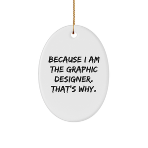 Graphic Designer Oval Ornament, Because I Am The Graphic Designer. That's Why., Oval Shaped Ornament, Ideal Gift for Graphic Designer on Christmas - Image 1