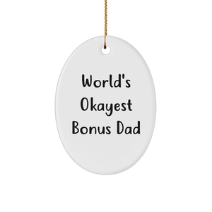 World's Okayest Bonus Dad Oval Ornament, Funny Quote Gift for Christmas, Unique Bonus Dad Gifts from Men to Bonus Dad, Oval Ornament for Bonus Dad - Image 1