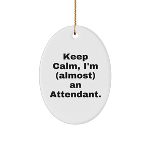 Funny Attendant Gifts from Men to Friends, Keep Calm I'm Almost an Attendant Oval Ornament for Christmas - Image 1
