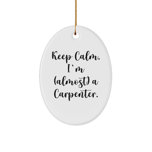 Carpenter Gifts from Friends for Carpenter, Keep Calm Almost A Carpenter Oval Ornament, Unique Christmas Unique Gift - Image 1