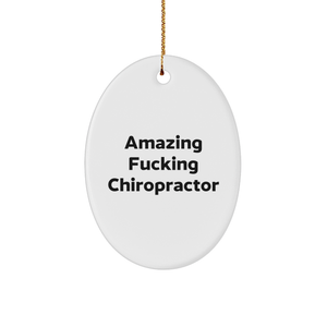 Funny Chiropractor Gifts from Friends for Chiropractor, Unique Oval Ornament, Amazing F--king Chiropractor Quote, Christmas Unique Gift Ideas - Image 1