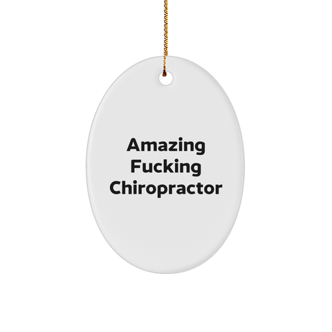 Image of Funny Chiropractor Gifts from Friends for Chiropractor, Unique Oval Ornament, Amazing F--king Chiropractor Quote, Christmas Unique Gift Ideas - Image 1