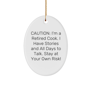 Cook's Christmas Delight, Oval Ornament, Caution: I'm A Retired Cook. I Have Stories And All Days To Talk. Stay At Your Own Risk!, Gifts from Family to Cook, Wise Words - Image 1