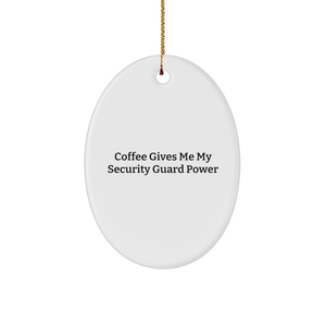 Funny Security Guard Coffee Lovers Gifts - 3" Oval Ornament with Quote 'Coffee Gives Me My Security Guard Power' - Perfect Christmas Unique Gifts for Security Guard Wife Husband Friend Coworker - Image 1