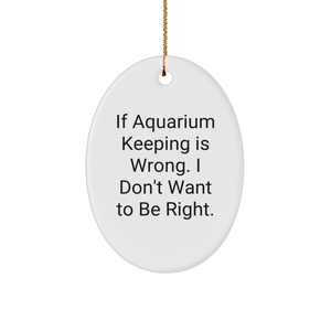 Funny Aquarium Keeping Gift Ideas for Christmas, Oval Ornament with Inspirational Quote, Gifts from Family to Friends, Gifts for Aquarium Enthusiasts - Image 1
