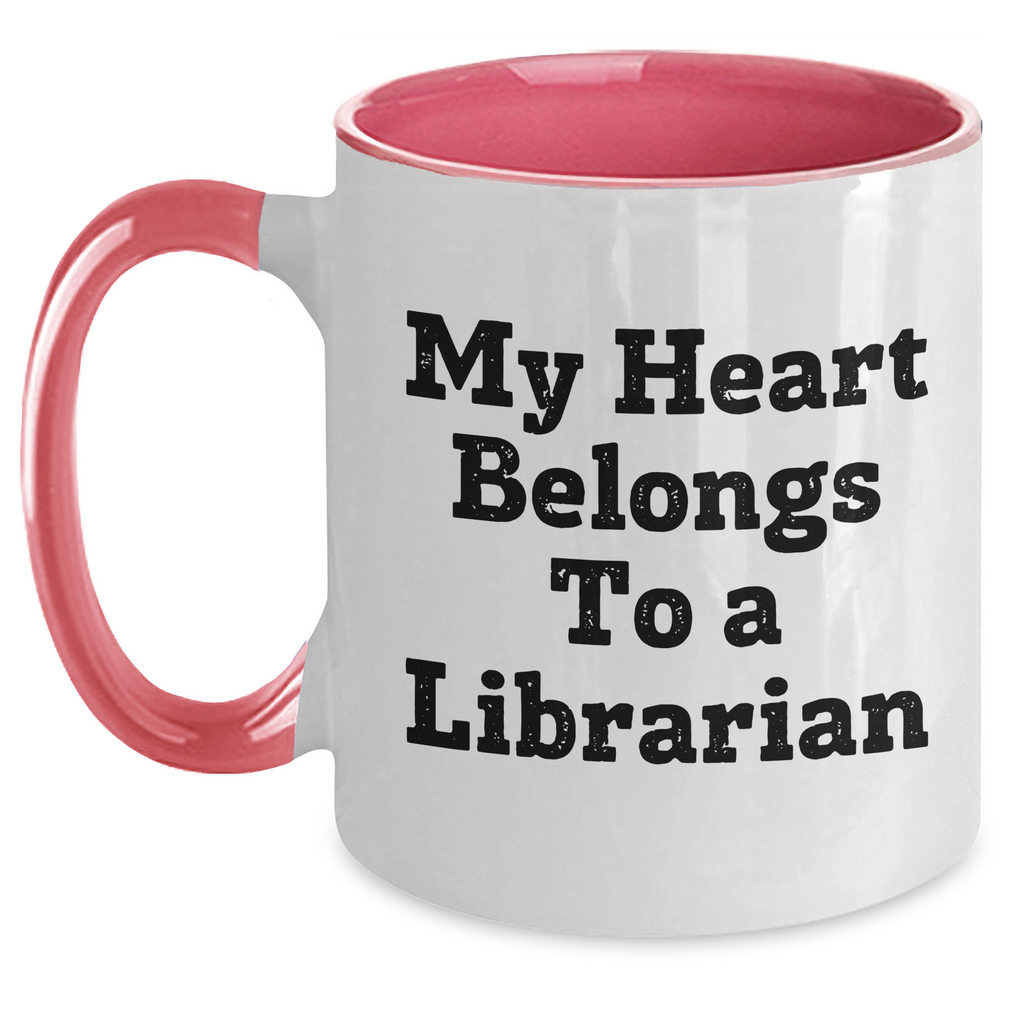 Funny Librarian Gifts for Men, Women, or Friends - My Heart Belongs To A Librarian Two Tone Coffee Mug, Perfect for Father's Day, Gifts from Family, Coworkers, or Students - Main