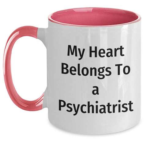 Image of Funny Psychiatrist Gifts from Friends, My Heart Belongs To A Psychiatrist Coffee Mug, Unique Father's Day Unique Gift for Men, 11oz Two Tone Ceramic Mug - Main