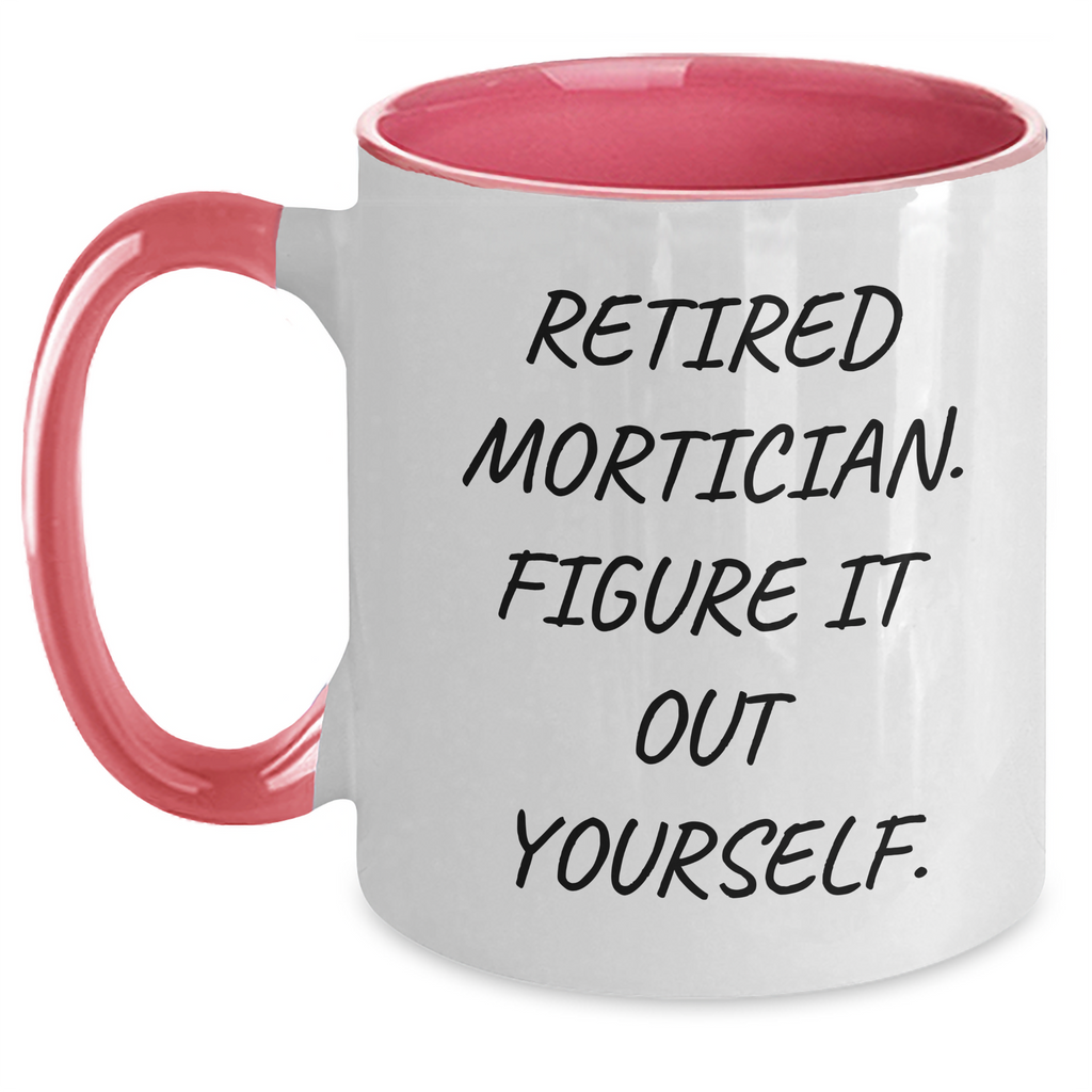 Funny Mortician Gifts, Two Tone Coffee Mug, 'Retired Mortician. Figure It Out Yourself.' Quote, Gifts from Family for Mortician, Father's Day Unique Gifts - Main