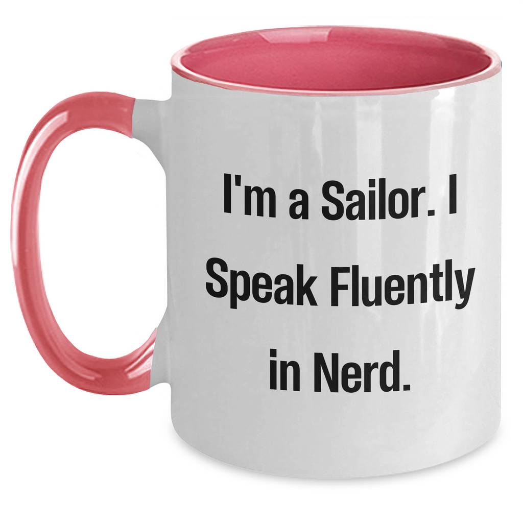 Sailor Gifts - Funny Two Tone Coffee Mug, I'm A Sailor. I Speak Fluently In genius., Dad's Unique Gifts from Men for Father's Day - Main